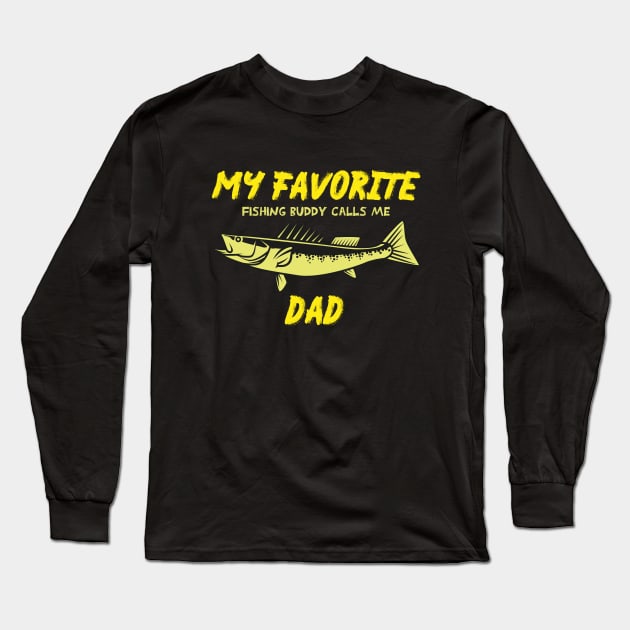 my favorite fishing buddy calls me dad FUNNY QUOTE Long Sleeve T-Shirt by MerchSpot